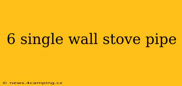 6 single wall stove pipe