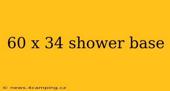 60 x 34 shower base
