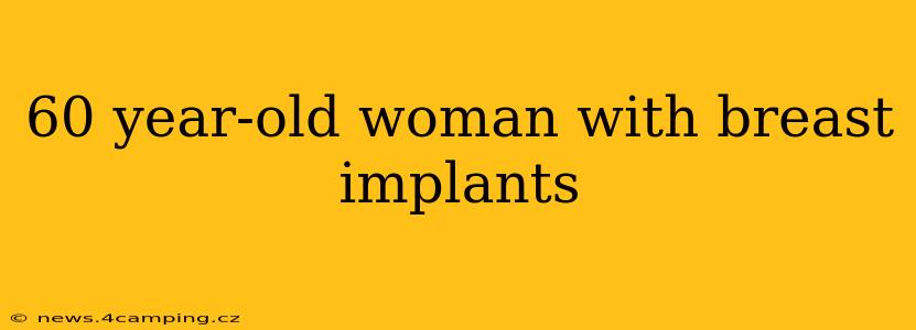 60 year-old woman with breast implants