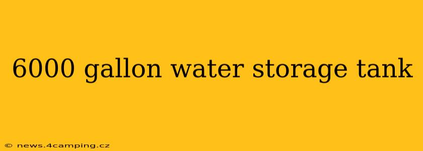 6000 gallon water storage tank