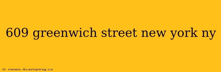 609 greenwich street new york ny