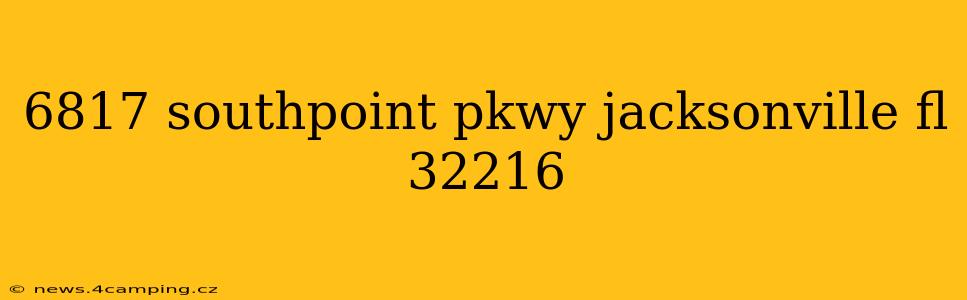 6817 southpoint pkwy jacksonville fl 32216