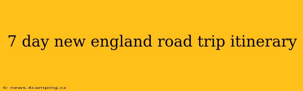 7 day new england road trip itinerary