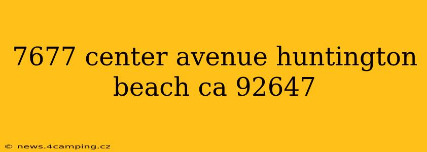 7677 center avenue huntington beach ca 92647