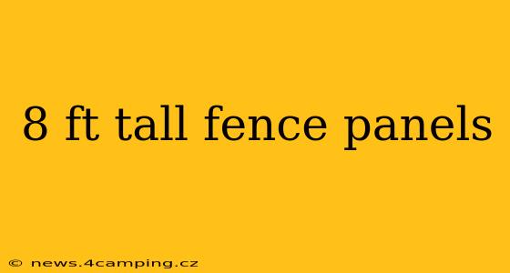 8 ft tall fence panels
