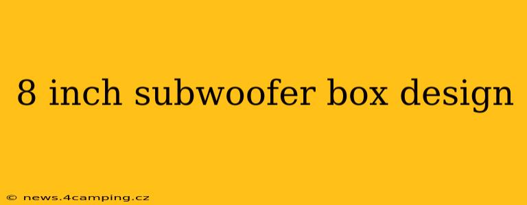 8 inch subwoofer box design