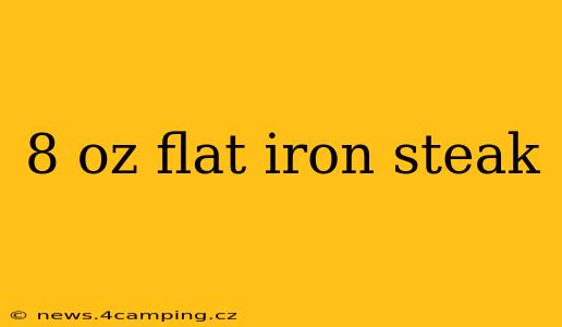 8 oz flat iron steak