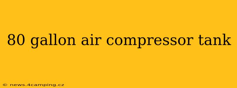 80 gallon air compressor tank