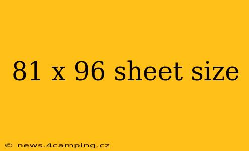 81 x 96 sheet size