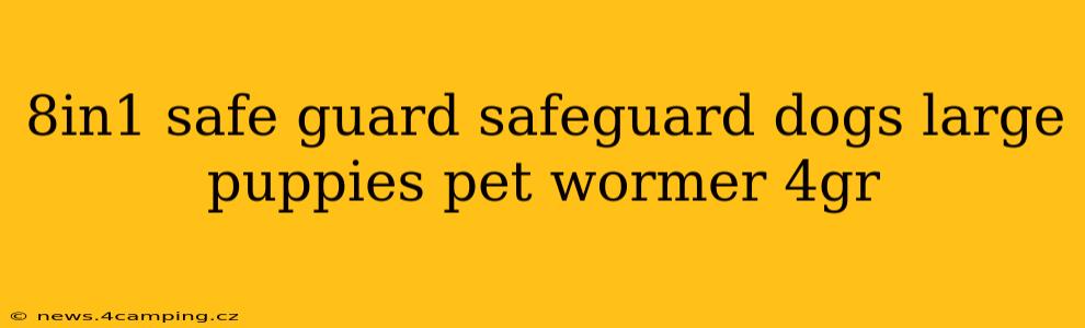 8in1 safe guard safeguard dogs large puppies pet wormer 4gr