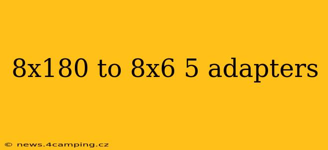 8x180 to 8x6 5 adapters