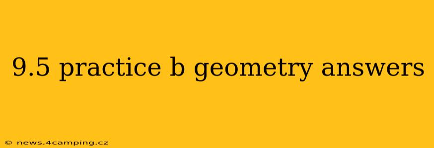 9.5 practice b geometry answers