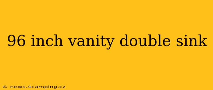 96 inch vanity double sink