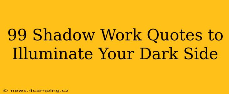 99 Shadow Work Quotes to Illuminate Your Dark Side