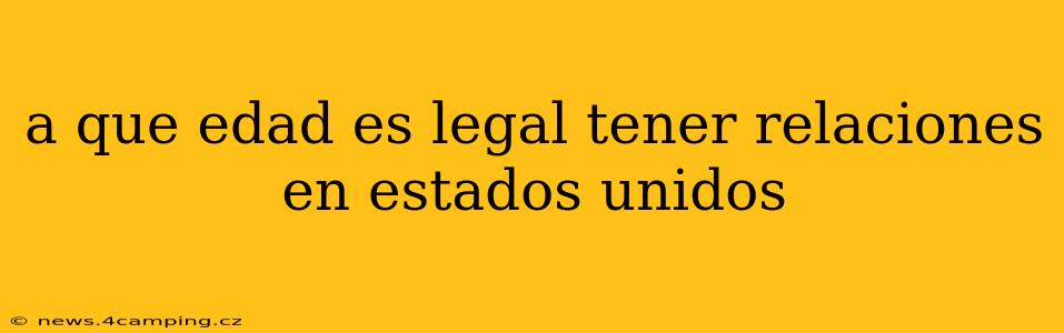 a que edad es legal tener relaciones en estados unidos