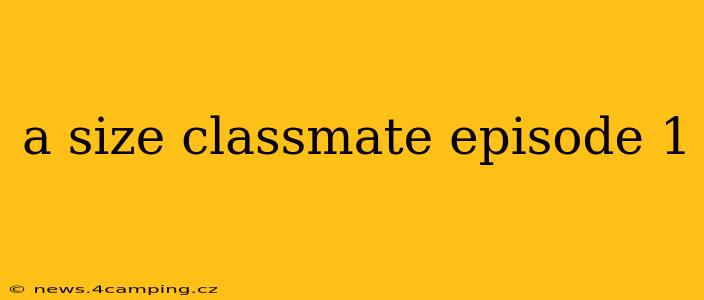 a size classmate episode 1