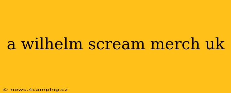 a wilhelm scream merch uk