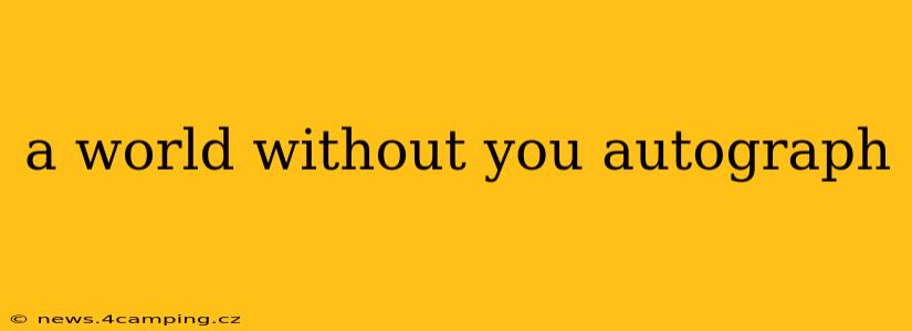 a world without you autograph