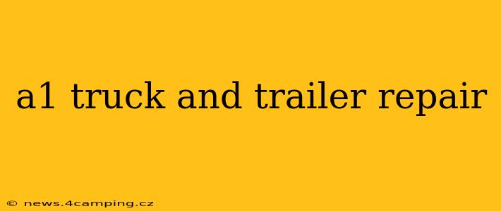 a1 truck and trailer repair