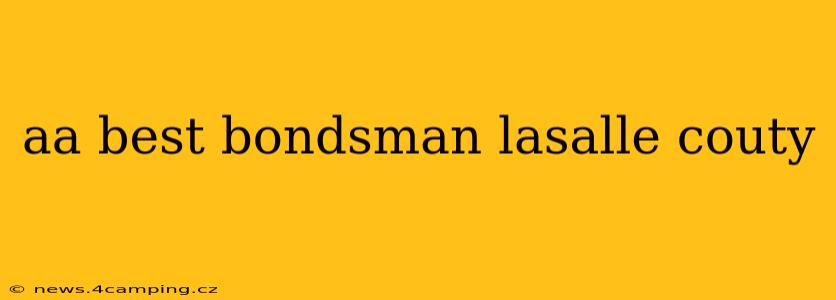 aa best bondsman lasalle couty