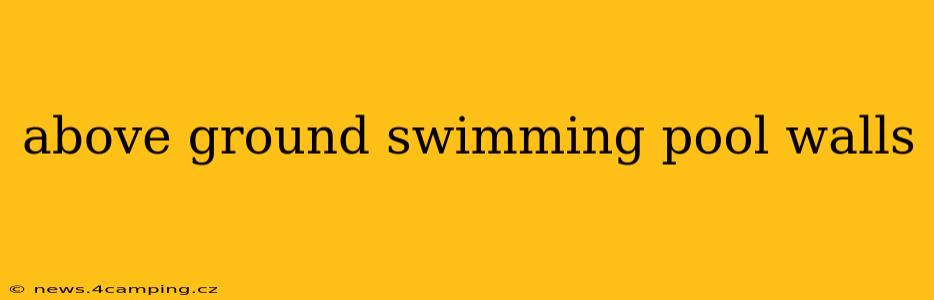 above ground swimming pool walls