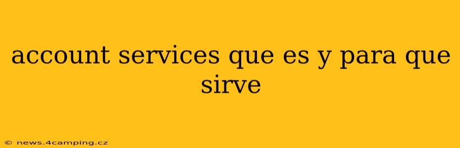 account services que es y para que sirve
