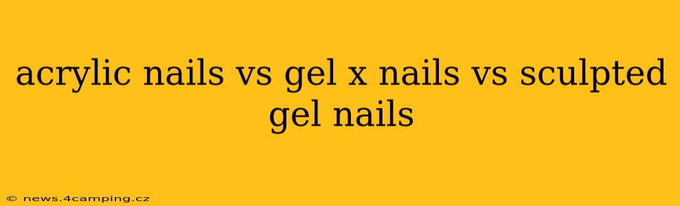 acrylic nails vs gel x nails vs sculpted gel nails