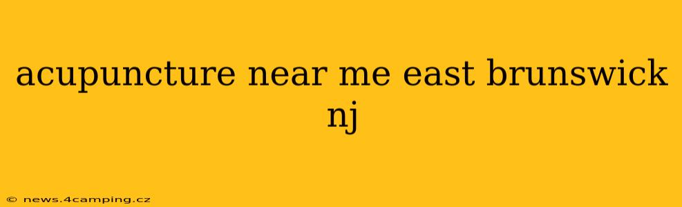 acupuncture near me east brunswick nj