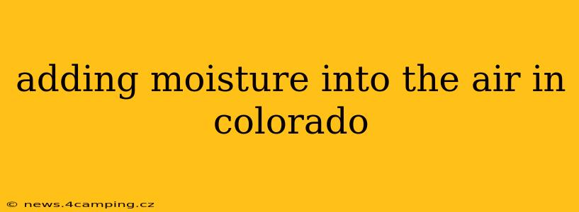 adding moisture into the air in colorado