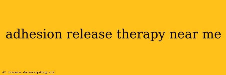 adhesion release therapy near me