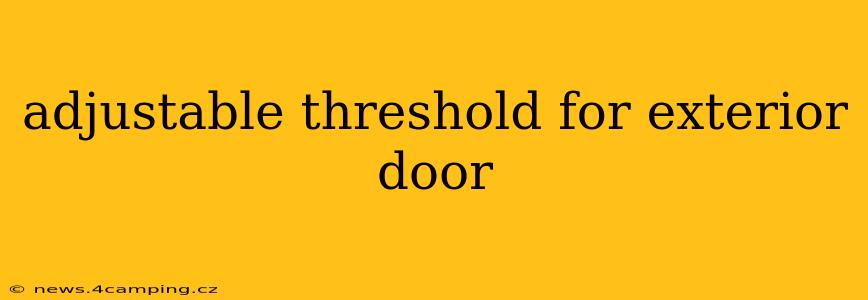 adjustable threshold for exterior door