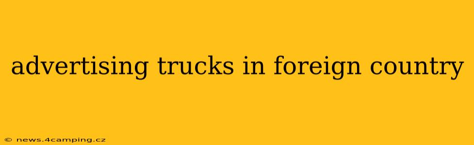 advertising trucks in foreign country