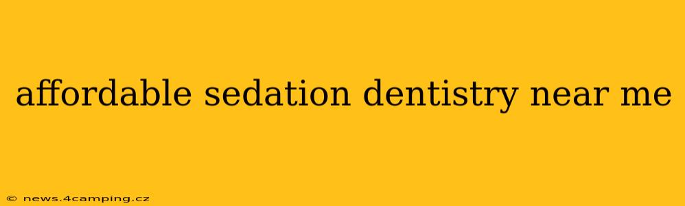 affordable sedation dentistry near me