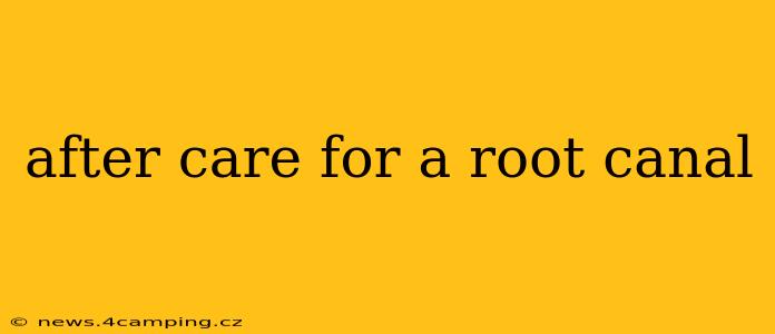 after care for a root canal
