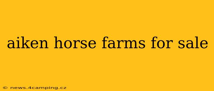 aiken horse farms for sale