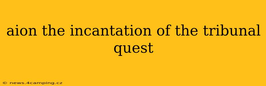 aion the incantation of the tribunal quest