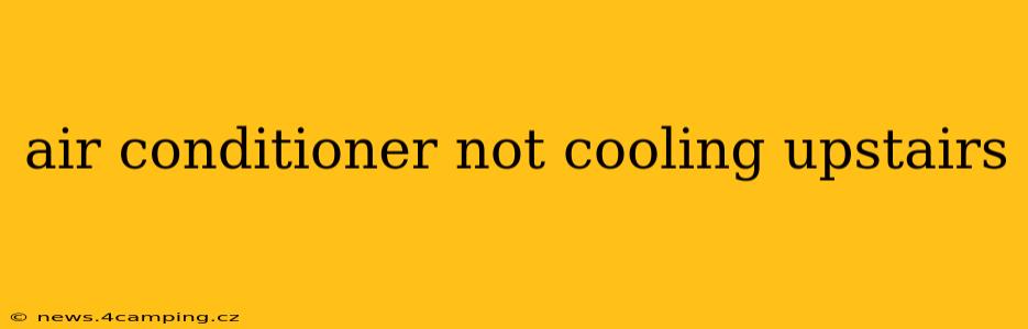 air conditioner not cooling upstairs