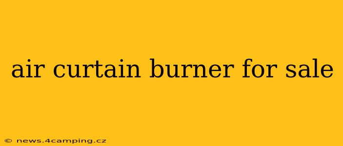 air curtain burner for sale
