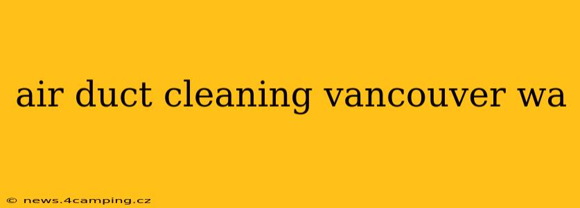 air duct cleaning vancouver wa
