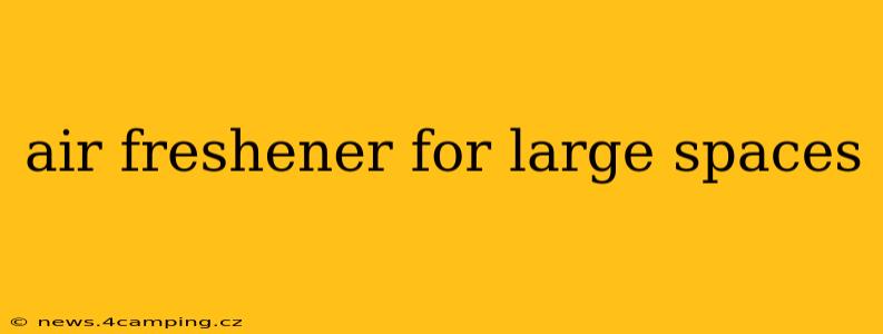 air freshener for large spaces