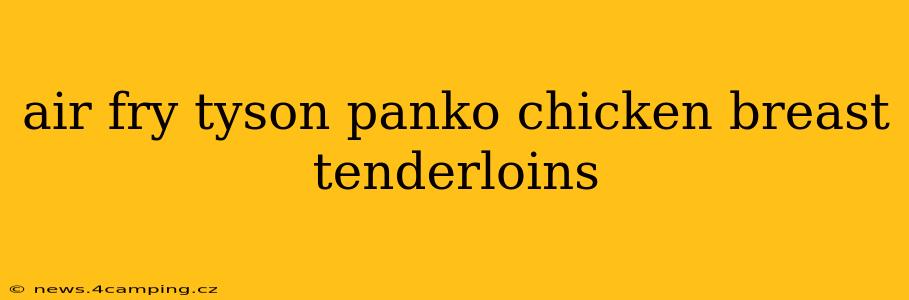 air fry tyson panko chicken breast tenderloins