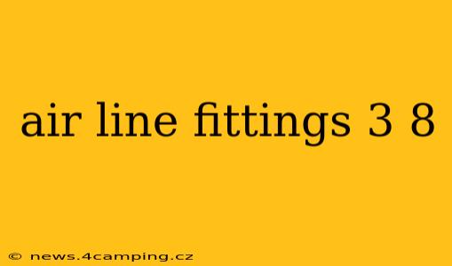 air line fittings 3 8