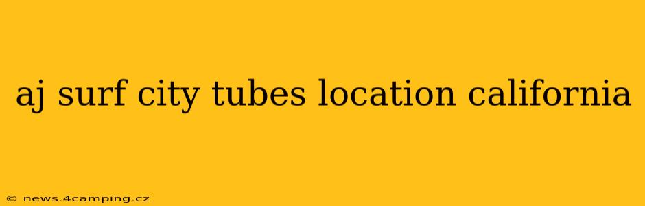 aj surf city tubes location california