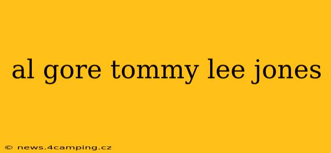 al gore tommy lee jones