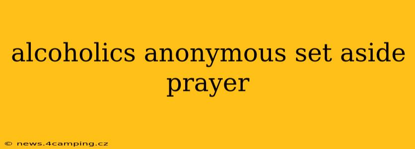 alcoholics anonymous set aside prayer