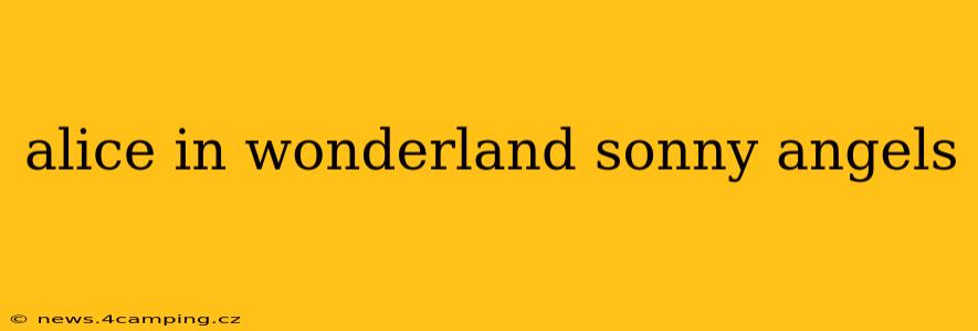 alice in wonderland sonny angels