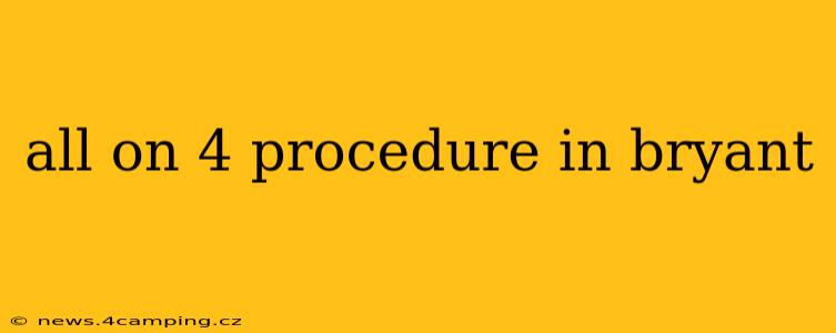 all on 4 procedure in bryant