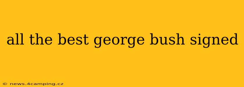 all the best george bush signed