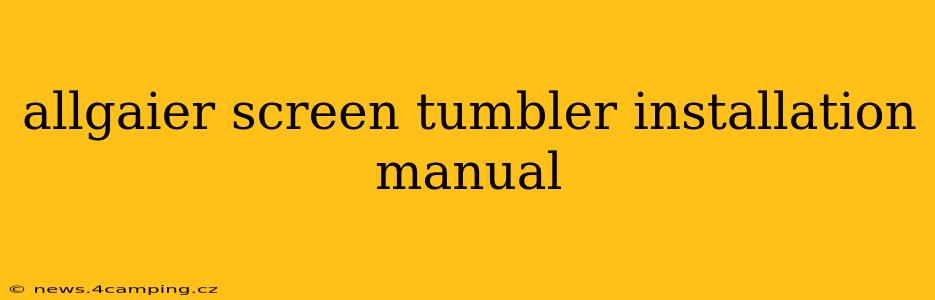 allgaier screen tumbler installation manual