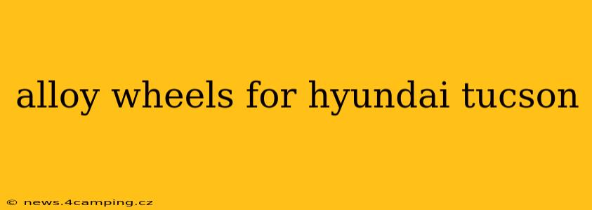 alloy wheels for hyundai tucson